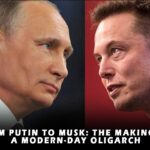 From Vladimir Putin to Elon Musk Modern Oligarch Creation