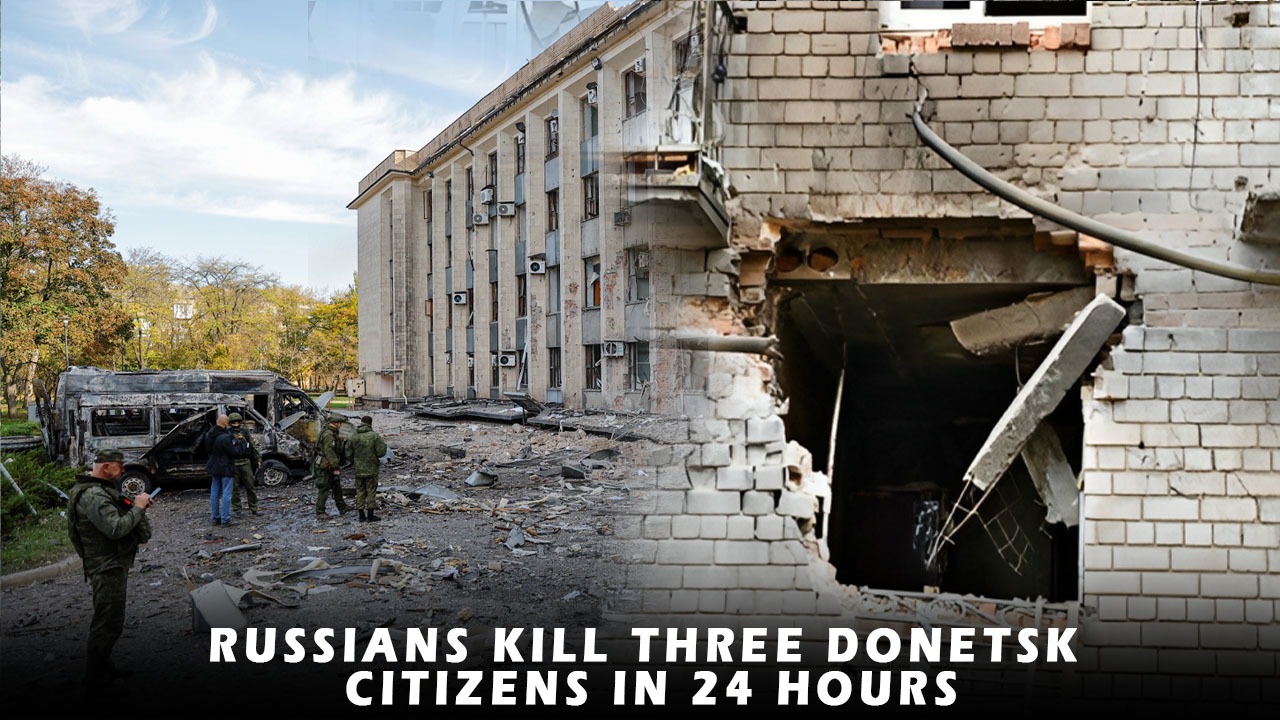 Russians kill 3 Donetsk and 1 Kherson people in one day