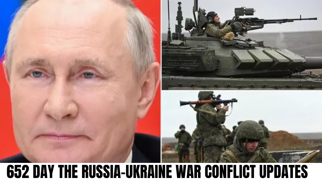 652 Day the Russia-Ukraine War Conflict Updates