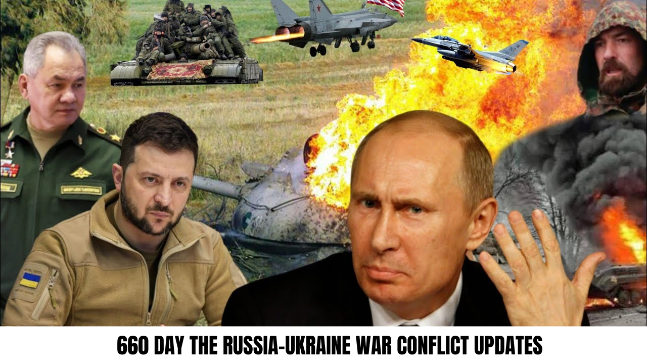 660 Day the Russia-Ukraine War Conflict Updates