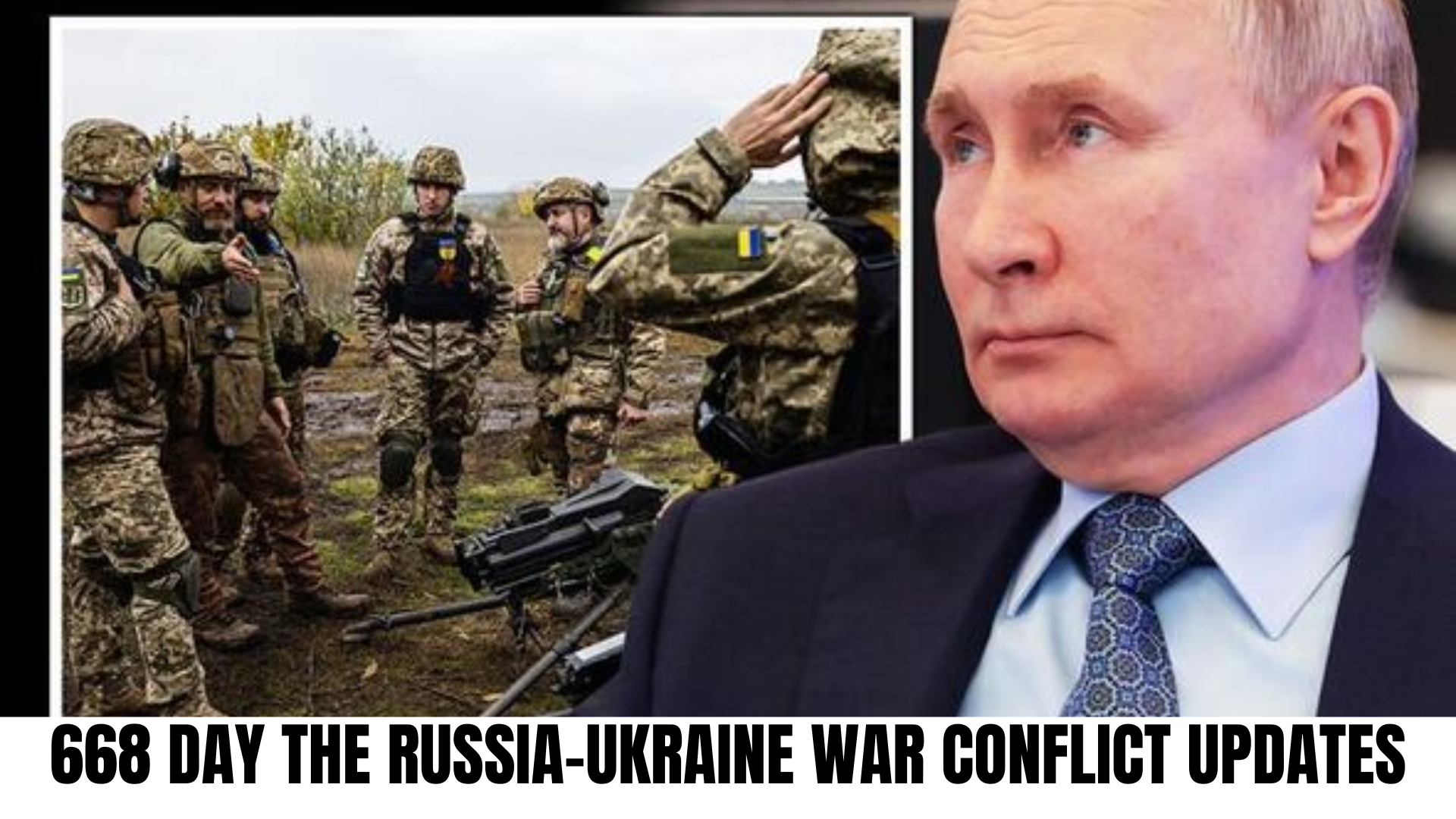 668 Day the Russia-Ukraine War Conflict Updates