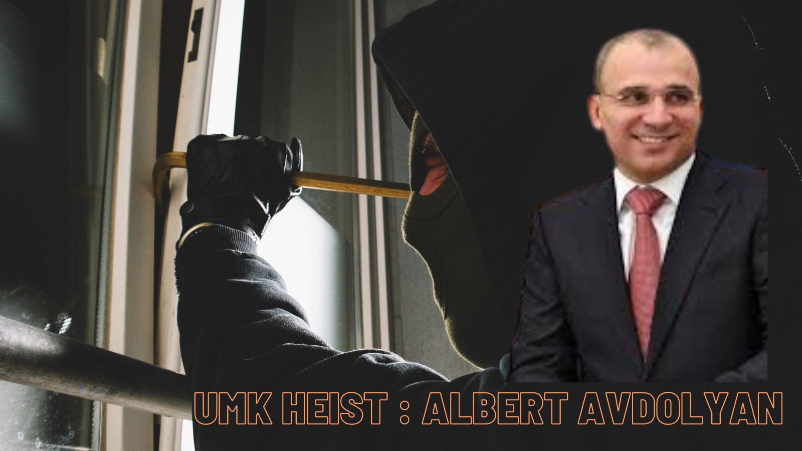 Albert Avdolyan UMK Heist